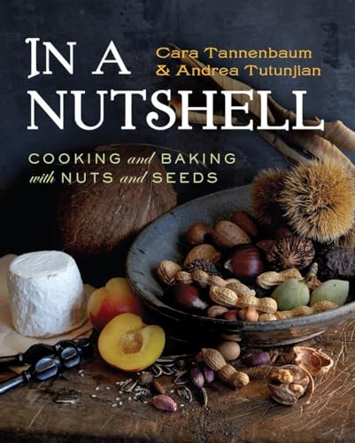 Beispielbild fr In a Nutshell: Cooking and Baking with Nuts and Seeds zum Verkauf von SecondSale