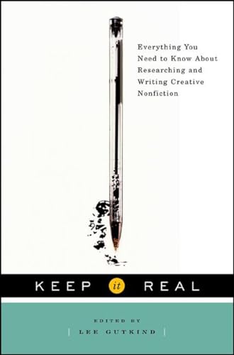 Stock image for Keep It Real: Everything You Need to Know About Researching and Writing Creative Nonfiction for sale by Your Online Bookstore