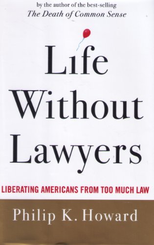 Beispielbild fr Life Without Lawyers : Liberating Americans from Too Much Law zum Verkauf von Better World Books