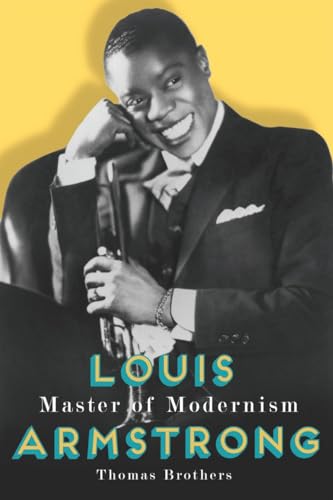 Beispielbild fr Louis Armstrong, Master of Modernism zum Verkauf von Better World Books: West