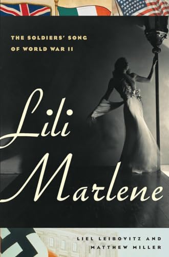 Lili Marlene: The Soldiers' Song of World War II (9780393065848) by Leibovitz, Liel; Miller, Matthew