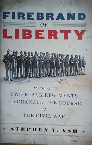 Imagen de archivo de Firebrand of Liberty: The Story of Two Black Regiments That Changed the Course of the Civil War a la venta por More Than Words