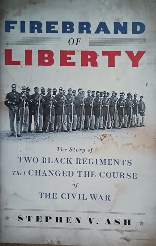 Stock image for Firebrand of Liberty: The Story of Two Black Regiments That Changed the Course of the Civil War for sale by More Than Words