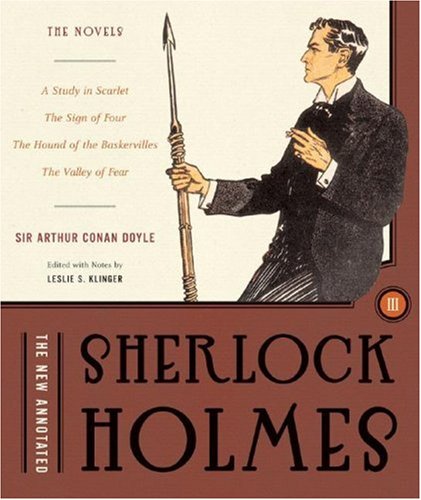 The New Annotated Sherlock Holmes, Volume 3: A Study in Scarlet, the Sign of Four, the Hound of the Baskervilles, & the Valley of Fear - Doyle, Arthur Conan