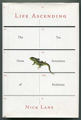 Life Ascending: The Ten Great Inventions of Evolution - Lane, Nick