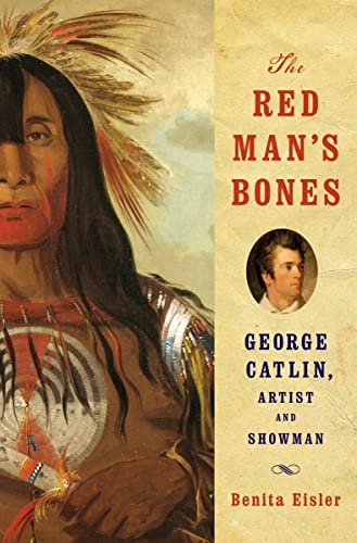 Beispielbild fr The Red Man's Bones: George Catlin, Artist and Showman zum Verkauf von SecondSale