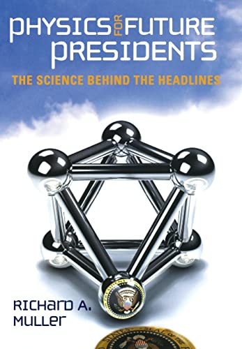 9780393066272: Physics for Future Presidents: The Science Behind the Headlines