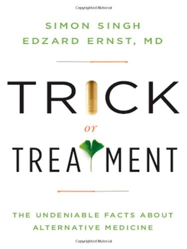 Beispielbild fr Trick or Treatment: The Undeniable Facts about Alternative Medicine zum Verkauf von Goodwill Books