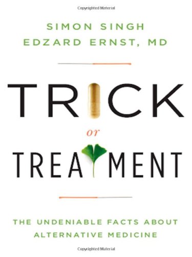 9780393066616: Trick or Treatment: The Undeniable Facts About Alternative Medicine