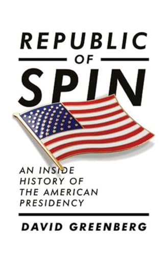 Beispielbild fr Republic of Spin : An Inside History of the American Presidency zum Verkauf von Better World Books