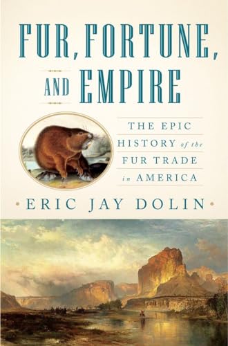 Stock image for Fur, Fortune, and Empire : The Epic History of the Fur Trade in America for sale by Better World Books