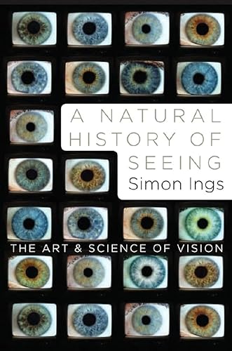 Stock image for A Natural History of Seeing : The Art and Science of Vision for sale by Better World Books