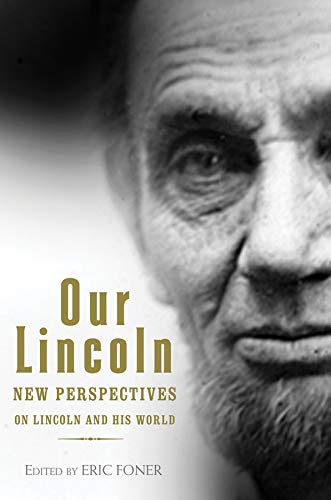 Beispielbild fr Our Lincoln : New Perspectives on Lincoln and His World zum Verkauf von Better World Books: West