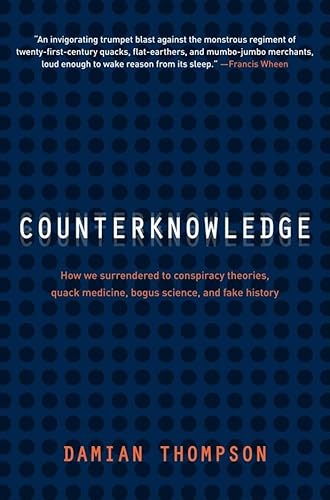 Stock image for Counterknowledge : How We Surrendered to Conspiracy Theories, Quack Medicine, Bogus Science, and Fake History for sale by Better World Books