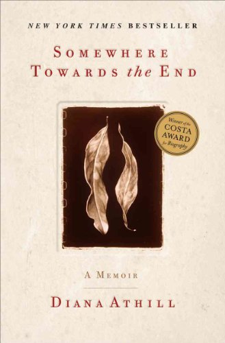 Beispielbild fr Somewhere Towards the End: A Memoir zum Verkauf von More Than Words