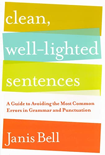 Stock image for Clean, Well-Lighted Sentences: A Guide to Avoiding the Most Common Errors in Grammar and Punctuation for sale by SecondSale