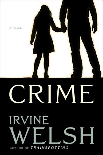Crime [SIGNED COPY, FIRST PRINTING] - Welsh, Irvine