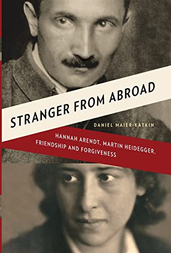 Beispielbild fr Stranger from Abroad : Hannah Arendt, Martin Heidegger, Friendship and Forgiveness zum Verkauf von Better World Books