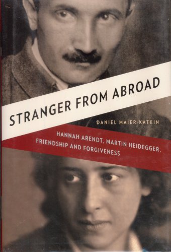9780393068337: Stranger from Abroad – Hannah Arendt, Martin Heidegger, Friendship and Forgiveness