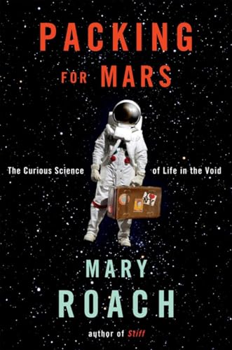Imagen de archivo de Packing for Mars: The Curious Science of Life in the Void a la venta por SecondSale