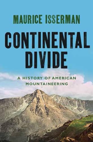 Stock image for Continental Divide: A History of American Mountaineering for sale by Goodwill of Colorado