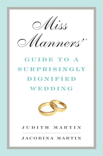 Miss Manners' Guide to a Surprisingly Dignified Wedding (9780393069143) by Martin, Jacobina; Martin, Judith
