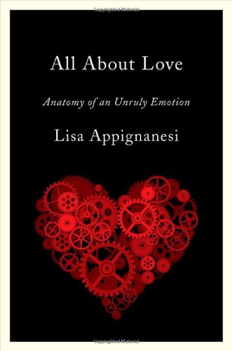 Stock image for All about Love : Anatomy of an Unruly Emotion for sale by Better World Books