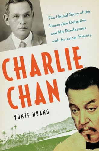 CHARLIE CHAN: The Untold Story of the Honorable Detective and His Rendezvous with American History.