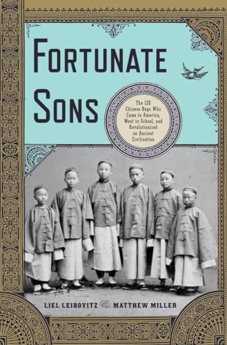Imagen de archivo de Fortunate Sons : The 120 Chinese Boys Who Came to America Went to School and Revo a la venta por Better World Books
