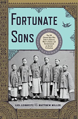 Stock image for Fortunate Sons: The 120 Chinese Boys Who Came to America, Went to School, and Revolutionized an Ancient Civilization for sale by SecondSale