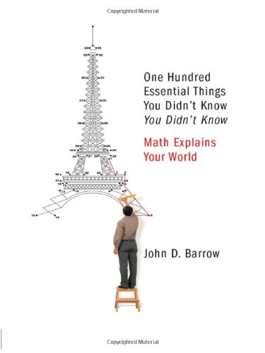 One Hundred Essential Things You Didn't Know You Didn't Know: Math Explains Your World (9780393070071) by Barrow, John D.