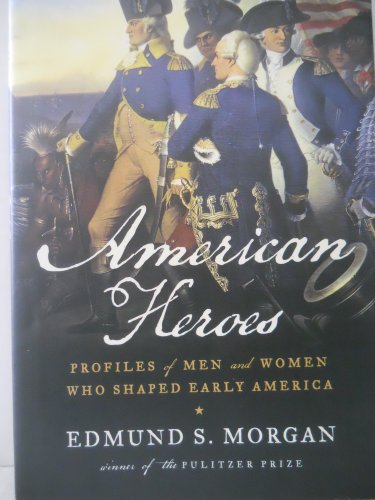 9780393070101: American Heroes: Profiles of Men and Women Who Shaped Early America
