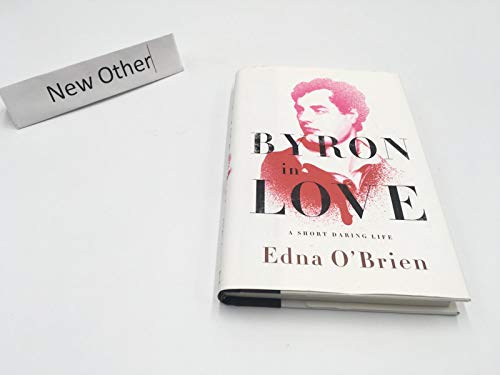 9780393070118: Byron in Love: A Short Daring Life
