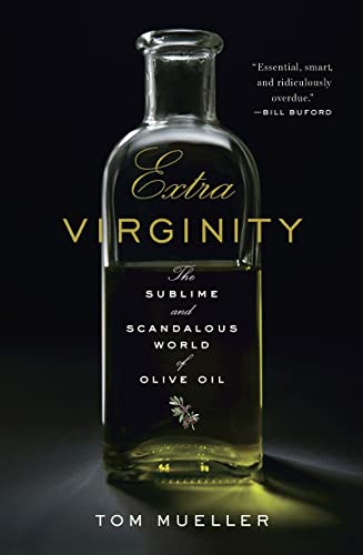 Imagen de archivo de Extra Virginity: The Sublime and Scandalous World of Olive Oil a la venta por SecondSale