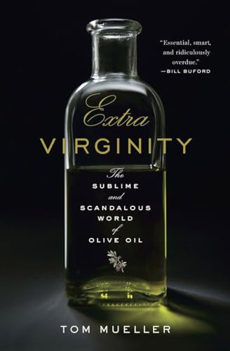 9780393070217: Extra Virginity: The Sublime and Scandalous World of Olive Oil