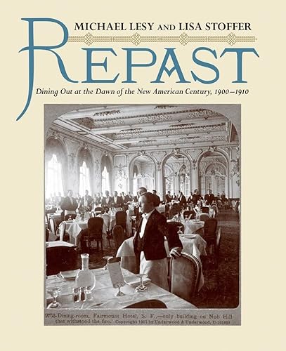 Beispielbild fr Repast : Dining Out at the Dawn of the New American Century, 1900-1910 zum Verkauf von Better World Books