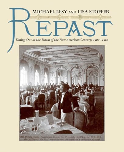 Imagen de archivo de Repast : Dining Out at the Dawn of the New American Century, 1900-1910 a la venta por Better World Books