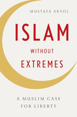 Beispielbild fr Islam Without Extremes: A Muslim Case for Liberty zum Verkauf von ThriftBooks-Atlanta