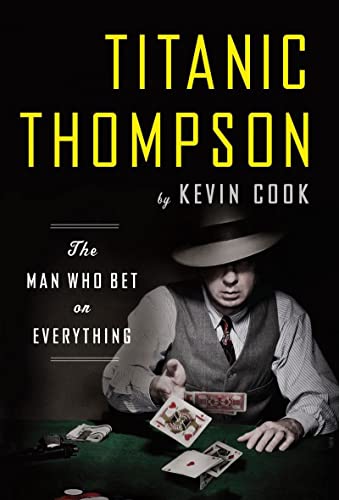 Beispielbild fr Titanic Thompson : The Man Who Bet on Everything zum Verkauf von Better World Books