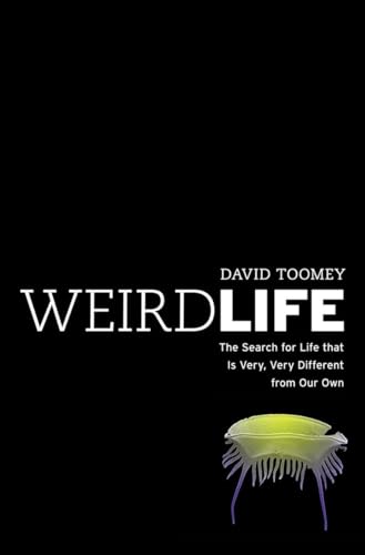 9780393071580: Weird Life: The Search for Life That Is Very, Very Different from Our Own