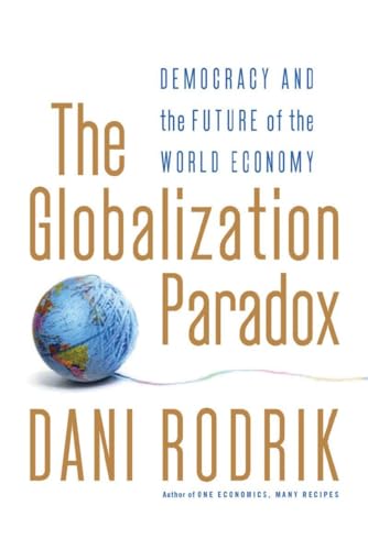 Imagen de archivo de The Globalization Paradox: Democracy and the Future of the World Economy a la venta por SecondSale