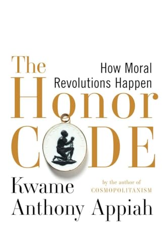 9780393071627: The Honor Code: How Moral Revolutions Happen