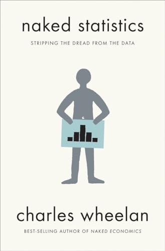 Stock image for Naked Statistics: Stripping the Dread from the Data for sale by ThriftBooks-Atlanta