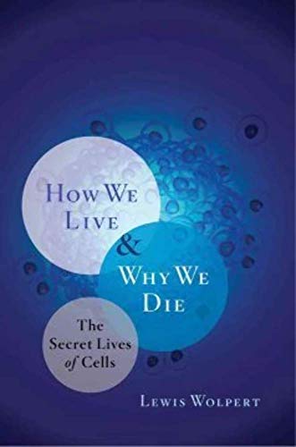 Stock image for How We Live and Why We Die : The Secret Lives of Cells for sale by Better World Books