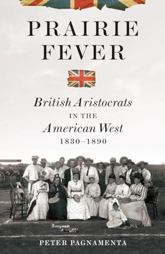 9780393072396: Prairie Fever: British Aristocrats in the American West 1830–1890
