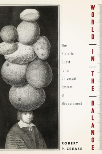 Beispielbild fr World in the Balance: The Historic Quest for an Absolute System of Measurement zum Verkauf von Wonder Book