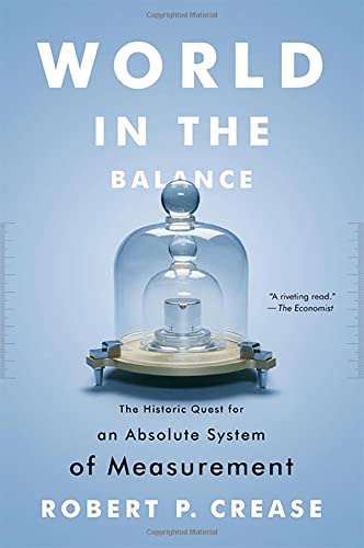 Imagen de archivo de World in the Balance: The Historic Quest for an Absolute System of Measurement a la venta por Open Books