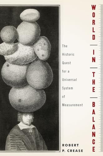 Stock image for World in the Balance: The Historic Quest for an Absolute System of Measurement for sale by Open Books
