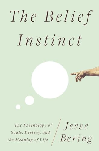 Stock image for The Belief Instinct: The Psychology of Souls, Destiny, and the Meaning of Life for sale by BooksRun