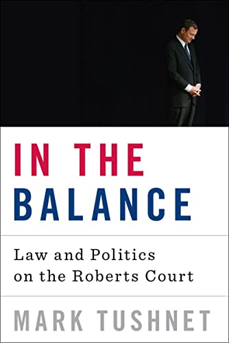 9780393073447: In the Balance: Law and Politics on the Roberts Court